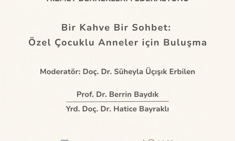 Özel çocuklu anneler için “Bir Sohbet Bir Kahve” etkinliği düzenleniyor