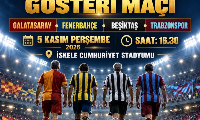 Bazı eski Galatasaray, Fenerbahçe, Beşiktaş ve Trabzonspor futbolcuları İskele'de gösteri maçı yapacak